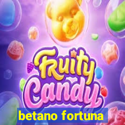 betano fortuna